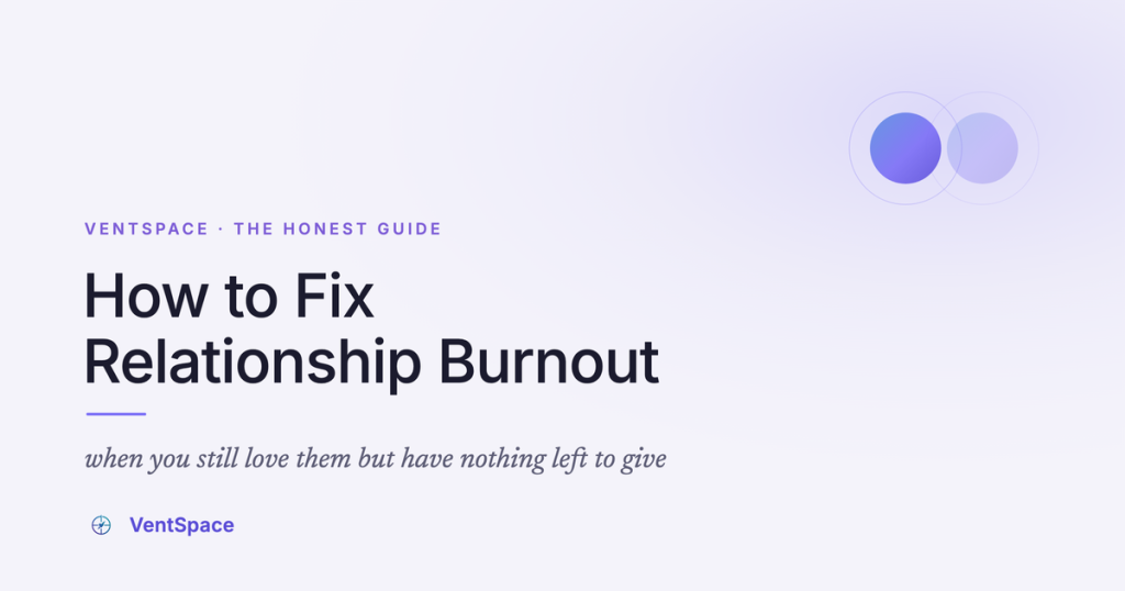 Calm lavender title card: How to Fix Relationship Burnout, when you still love them but have nothing left to give.
