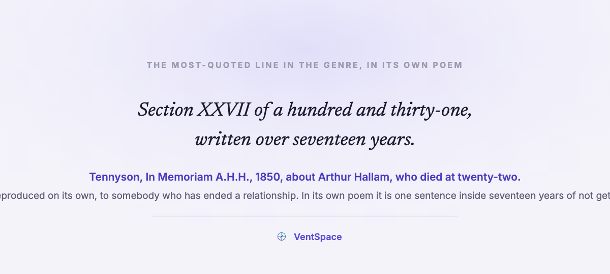 A lavender field noting that the line about it being better to have loved and lost is section 27 of a 131-section poem Tennyson wrote over seventeen years about a friend who died at twenty-two.