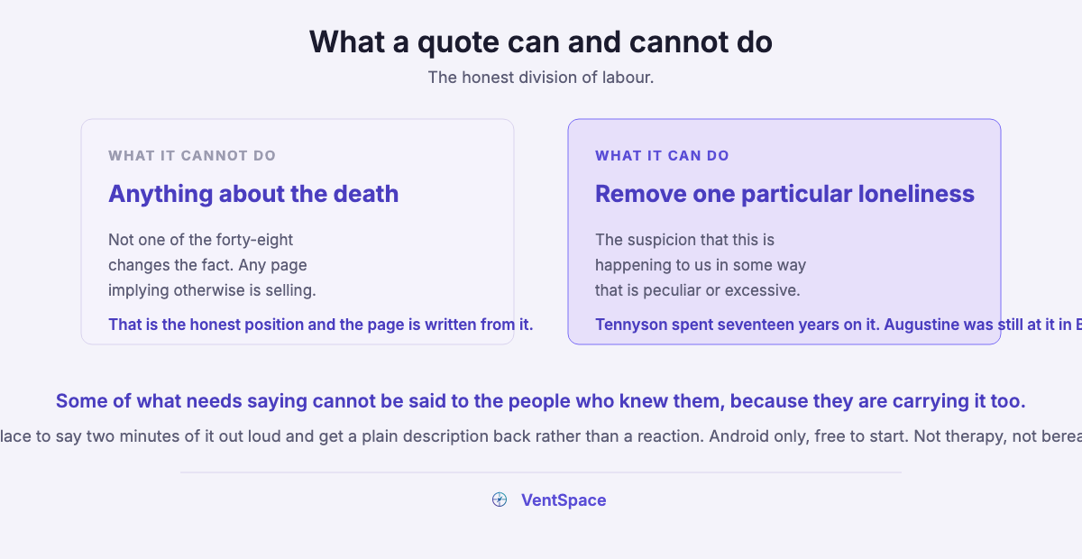 Two panels contrasting what a grief quote cannot do, which is anything about the death, with what it can do, which is remove the suspicion that your reaction is peculiar.