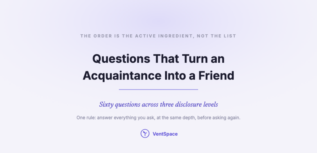 A title card reading Questions That Turn an Acquaintance Into a Friend, with the rule to answer everything you ask at the same depth before asking again.