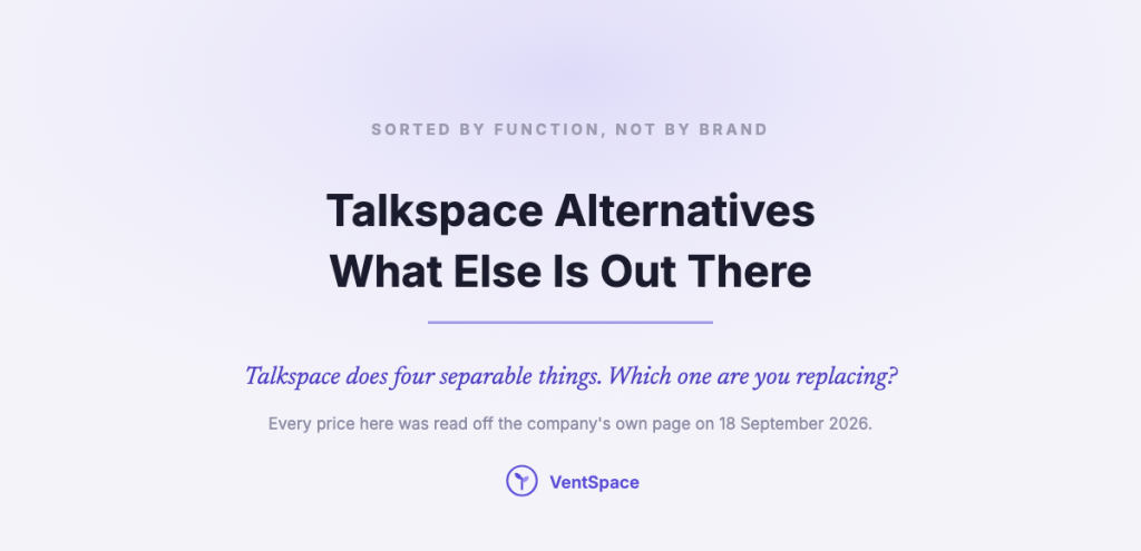 A title card reading Talkspace Alternatives, What Else Is Out There, noting that Talkspace does four separable things and that every price was read off the company's own page on 18 September 2026.