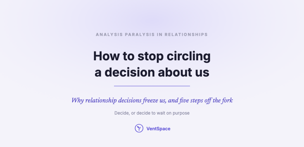A title card reading analysis paralysis in relationships, how to stop circling a decision about us.
