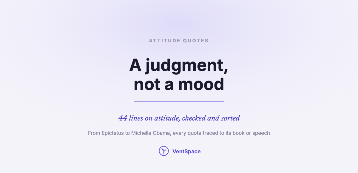 Attitude Quotes: 44 Lines on Attitude, Checked and Sorted