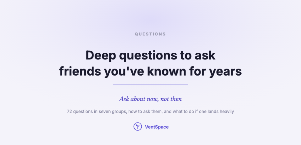 A title card reading deep questions to ask friends you've known for years, with the line ask about now, not then.