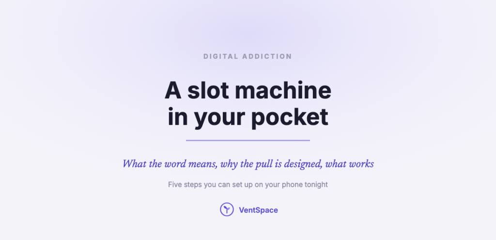 A calm title card reading digital addiction, a slot machine in your pocket: what the word means, why the pull is designed, and five steps to set up on your phone tonight.