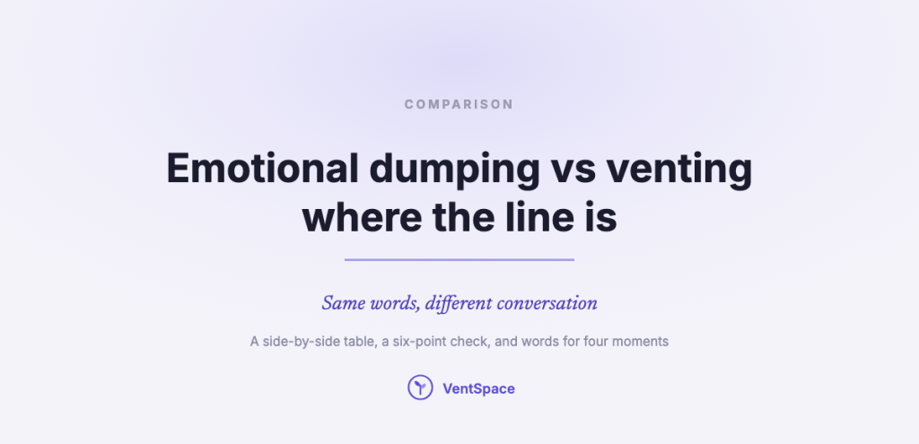 A title card reading emotional dumping vs venting, where the line is, with the line same words, different conversation.
