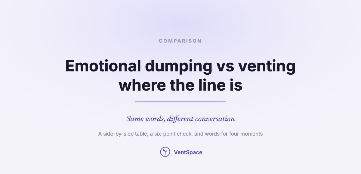 Emotional Dumping vs Venting: Where the Line Is