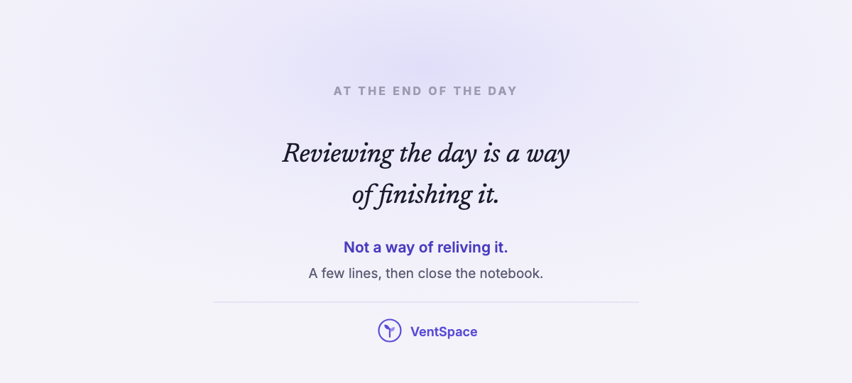 A quiet card reading reviewing the day is a way of finishing it, not a way of reliving it.
