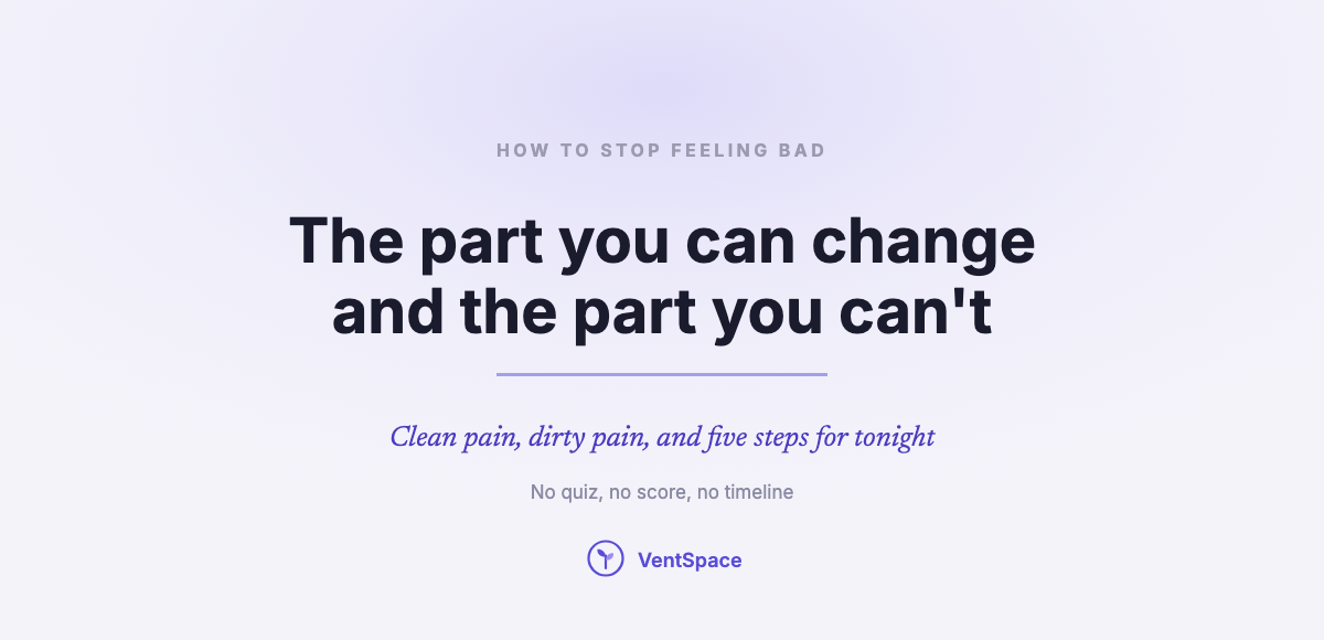 How to Stop Feeling Bad: The Part You Can Change and the Part You Can’t