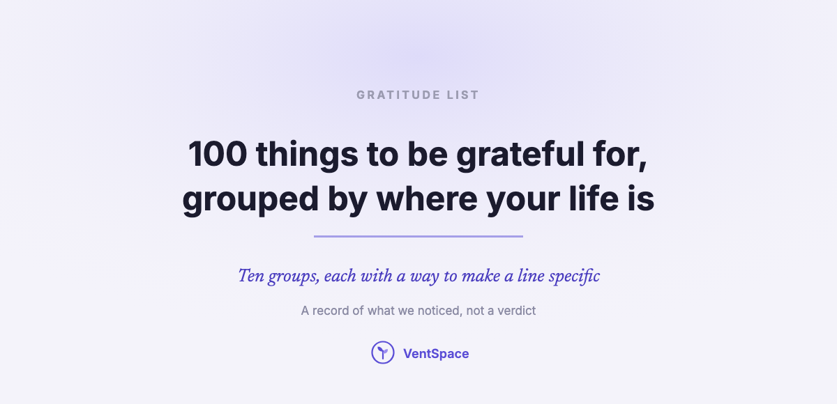 Gratitude List: 100 Things to Be Grateful For, Grouped by Where Your Life Is