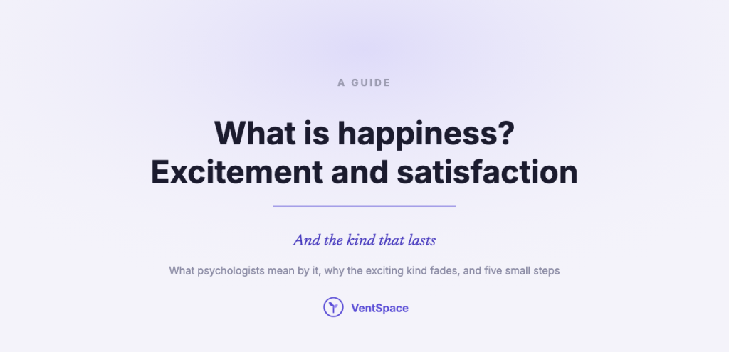 A title card reading what is happiness, excitement and satisfaction, and the kind that lasts.