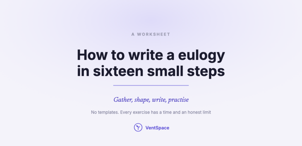 A title card reading how to write a eulogy in sixteen small steps: gather, shape, write, practise.