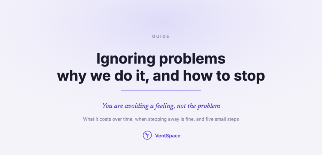 A title card reading ignoring problems, why we do it and how to stop, you are avoiding a feeling, not the problem.