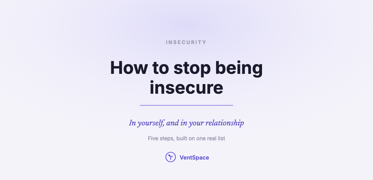 How to Stop Being Insecure, in Yourself and in Your Relationship