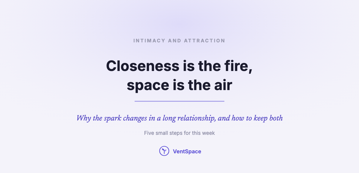 Intimacy and Attraction in Long-Term Relationships: Why the Spark Changes, and How to Keep Both