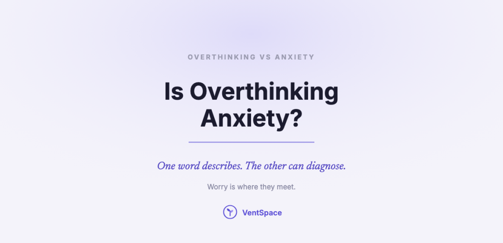Title card asking is overthinking anxiety, with the line one word describes and the other can diagnose, and worry is where they meet.