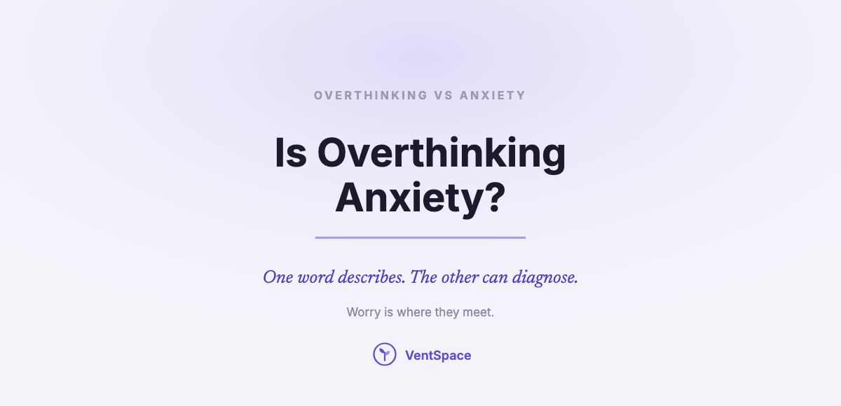Is Overthinking Anxiety? Where One Ends and the Other Begins