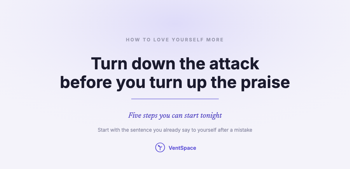 How to Love Yourself More: Start by Turning Down the Attack