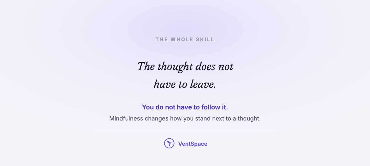 A card reading the thought does not have to leave, you do not have to follow it.