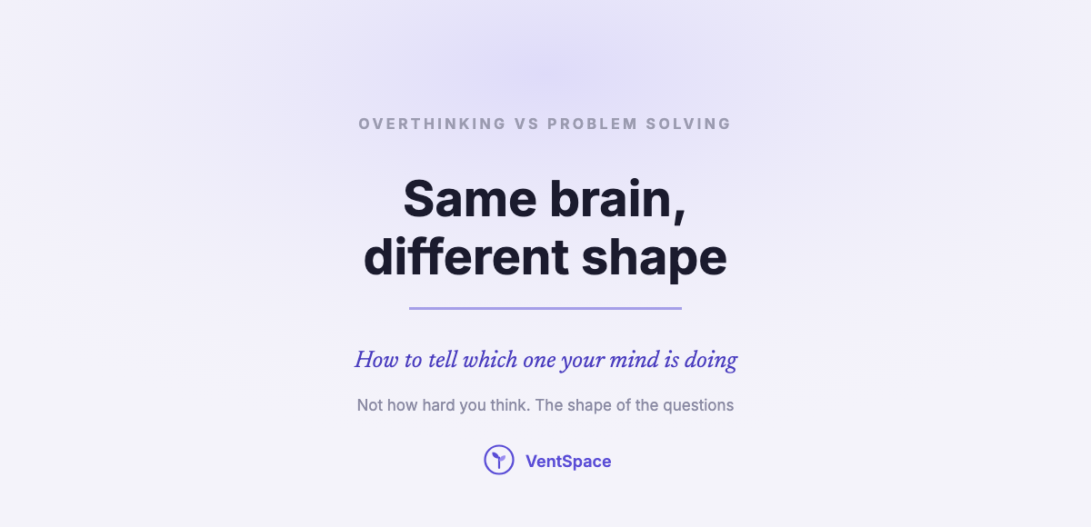 Overthinking vs Problem Solving: How to Tell Which One Your Mind Is Doing