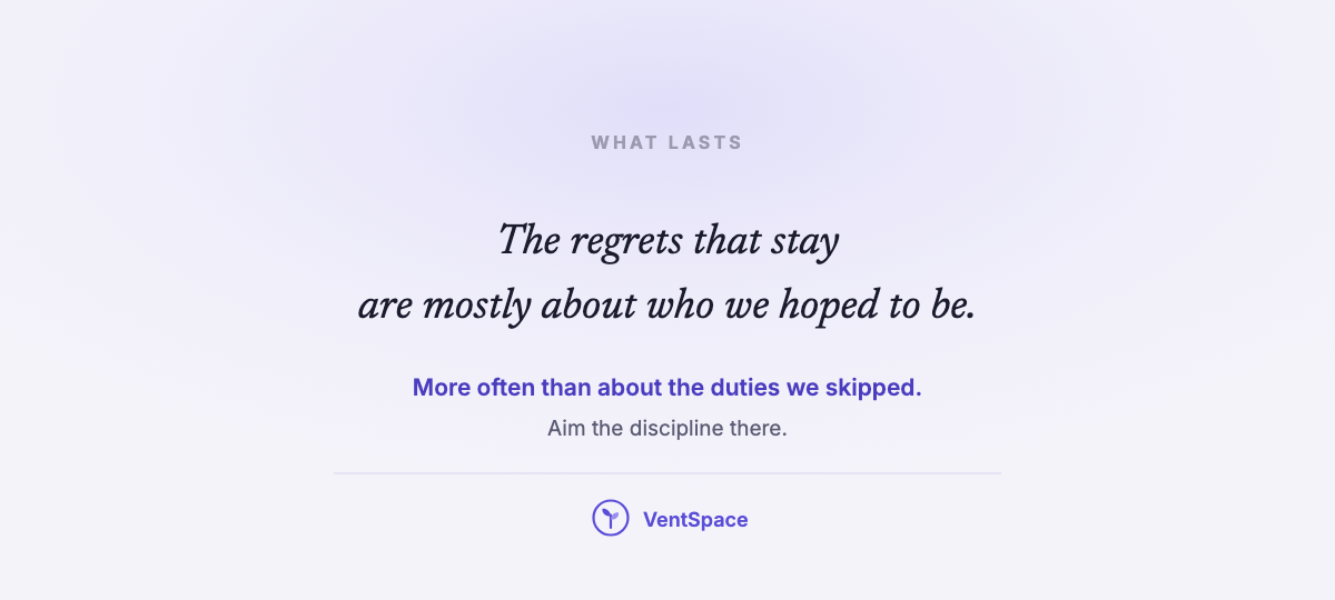 A quiet card reading the regrets that stay are mostly about who we hoped to be, more often than about the duties we skipped.