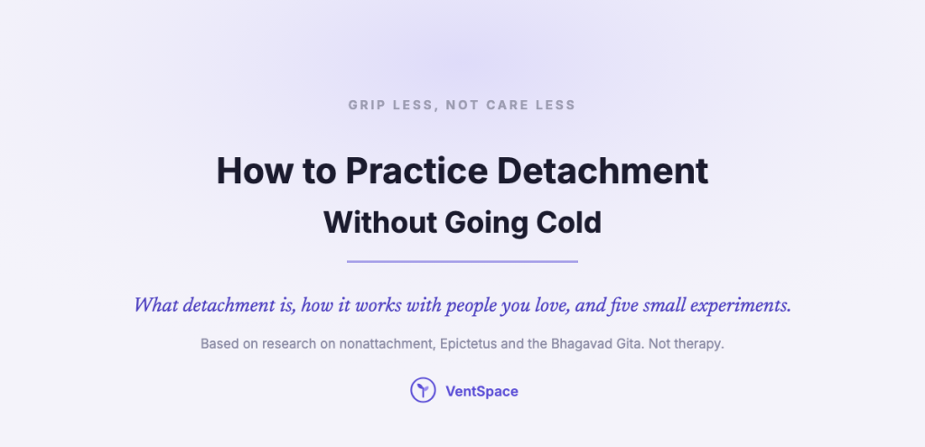 Title card reading How to Practice Detachment Without Going Cold, with a line about five small experiments.