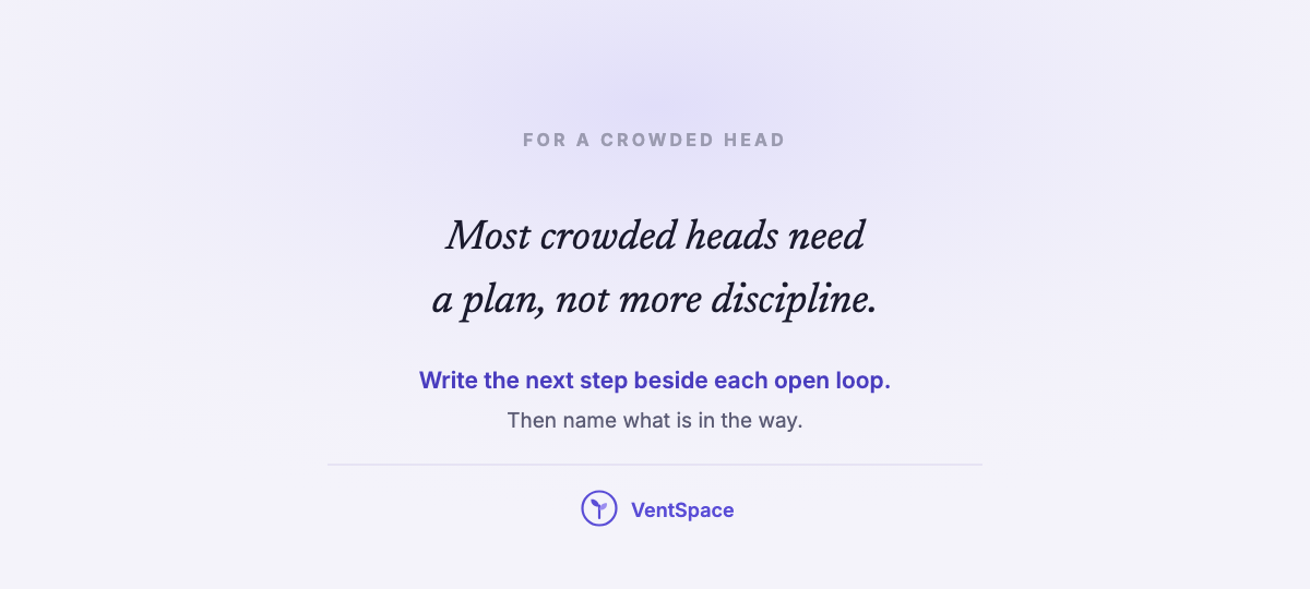 A quiet card reading most crowded heads need a plan, not more discipline.