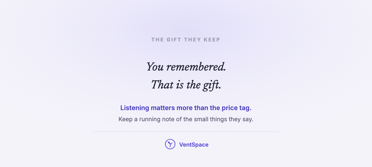 A quiet card reading you remembered, that is the gift, listening matters more than the price tag.