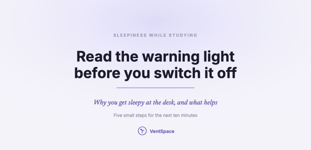 A calm title card reading sleepiness while studying: read the warning light before you switch it off, with five small steps for the next ten minutes.