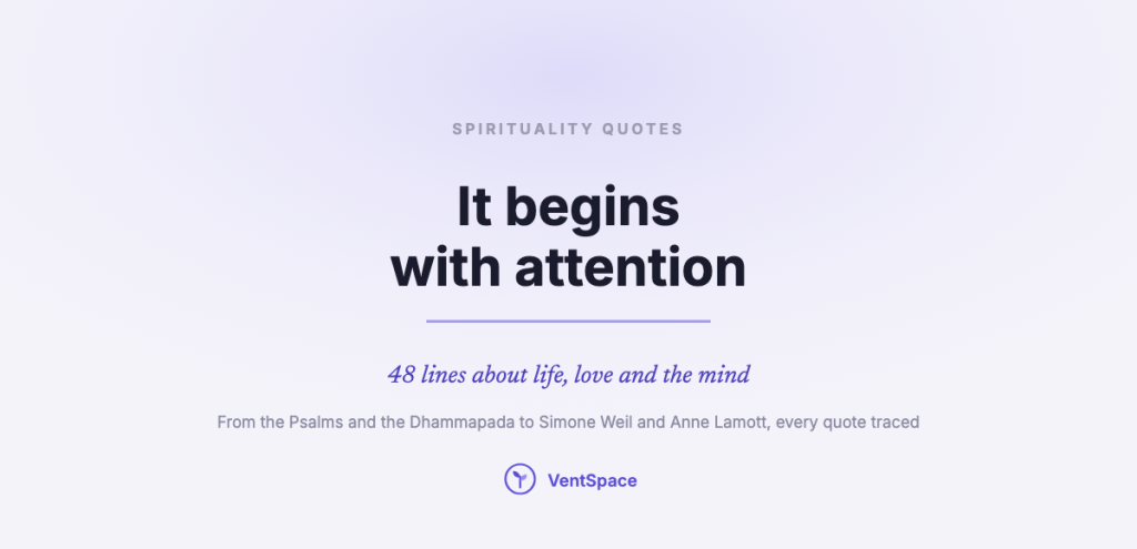 A calm title card reading spirituality quotes: it begins with attention. Forty-eight lines about life, love and the mind, each traced to its source.